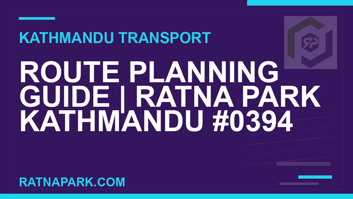 Ratnapark bus park - Route Planning Guide | Ratna Park Kathmandu #0394 | RATNAPARK