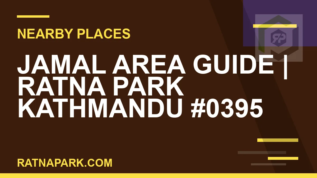 places near Ratna Park - Jamal Area Guide | Ratna Park Kathmandu #0395 | RATNAPARK