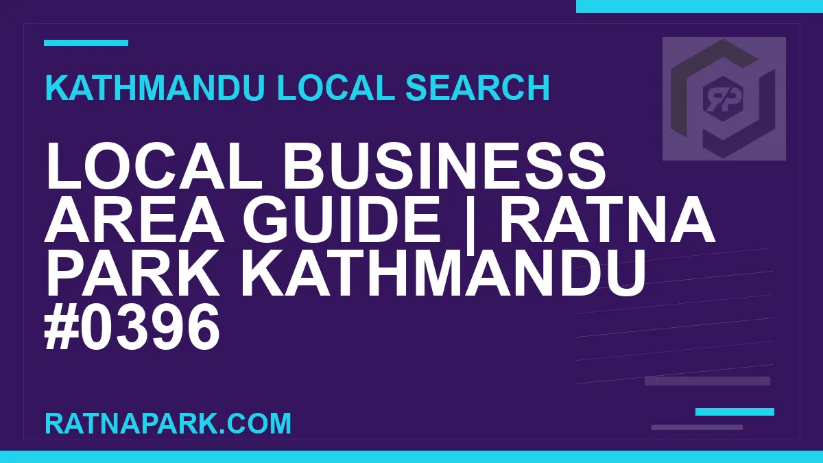 Ratna Park Nepal - Local Business Area Guide | Ratna Park Kathmandu #0396 | RATNAPARK
