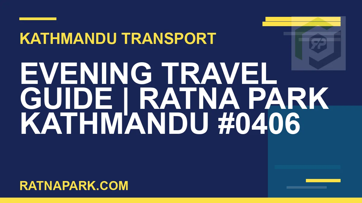 Ratnapark bus park - Evening Travel Guide | Ratna Park Kathmandu #0406 | RATNAPARK