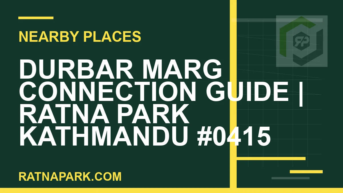 places near Ratna Park - Durbar Marg Connection Guide | Ratna Park Kathmandu #0415 | RATNAPARK