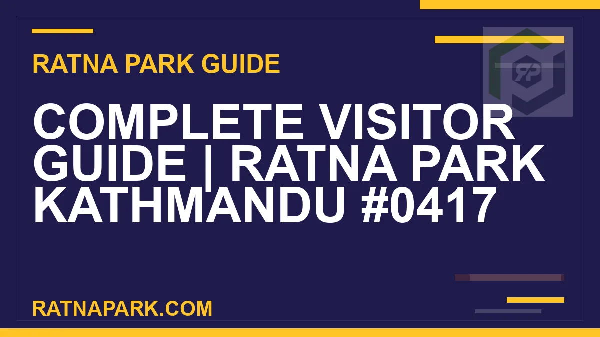 Ratna Park Kathmandu - Complete Visitor Guide | Ratna Park Kathmandu #0417 | RATNAPARK