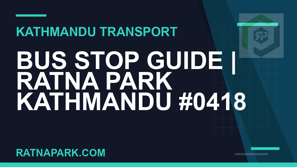 Ratnapark bus park - Bus Stop Guide | Ratna Park Kathmandu #0418 | RATNAPARK