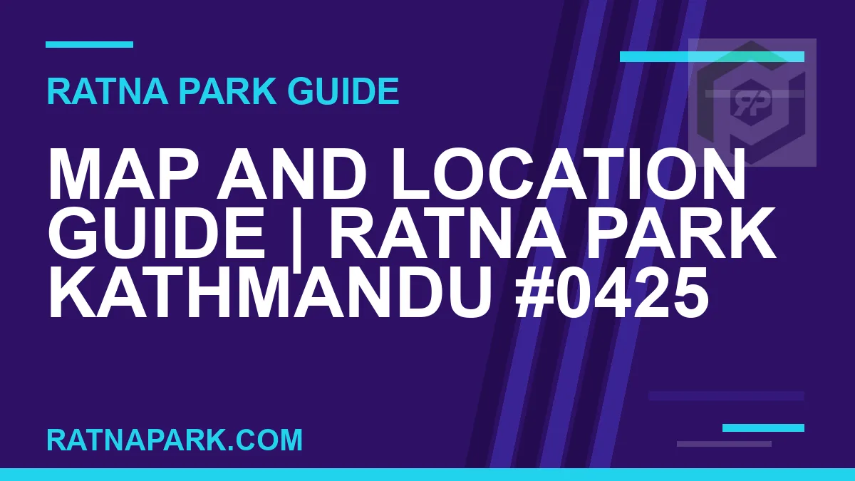 Ratna Park Kathmandu - Map and Location Guide | Ratna Park Kathmandu #0425 | RATNAPARK