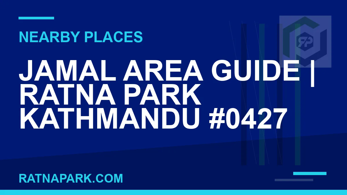 places near Ratna Park - Jamal Area Guide | Ratna Park Kathmandu #0427 | RATNAPARK
