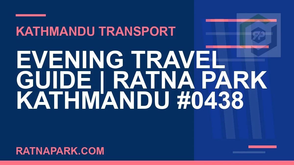 Ratnapark bus park - Evening Travel Guide | Ratna Park Kathmandu #0438 | RATNAPARK