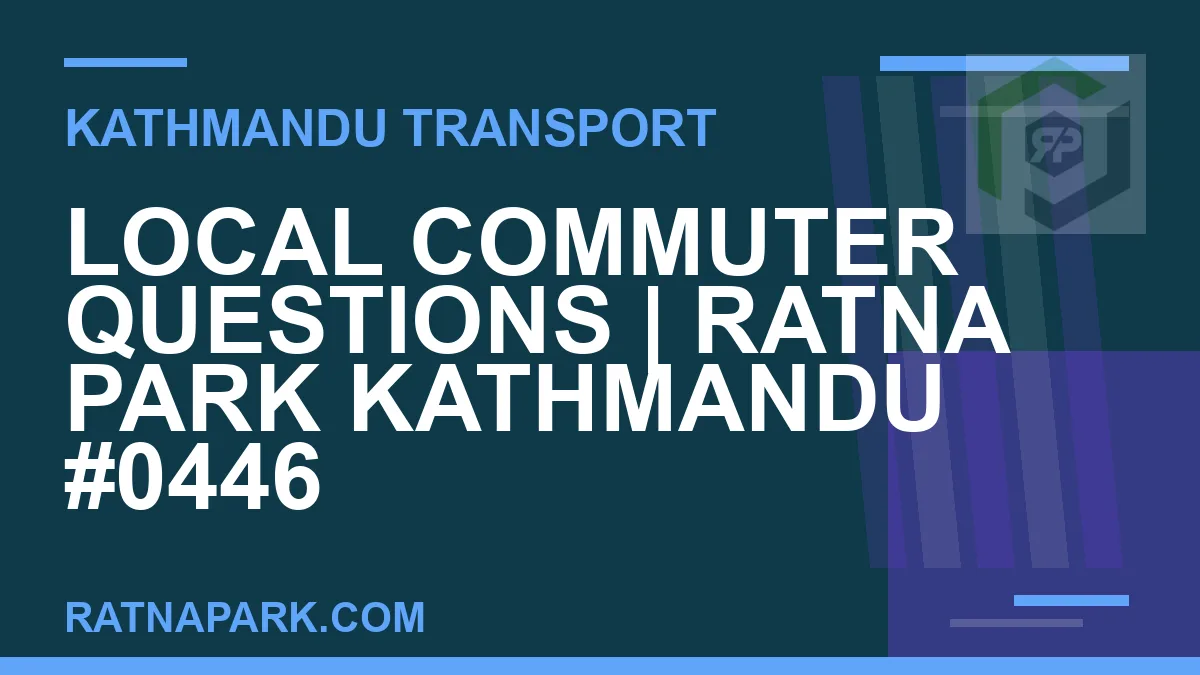 Ratnapark bus park - Local Commuter Questions | Ratna Park Kathmandu #0446 | RATNAPARK