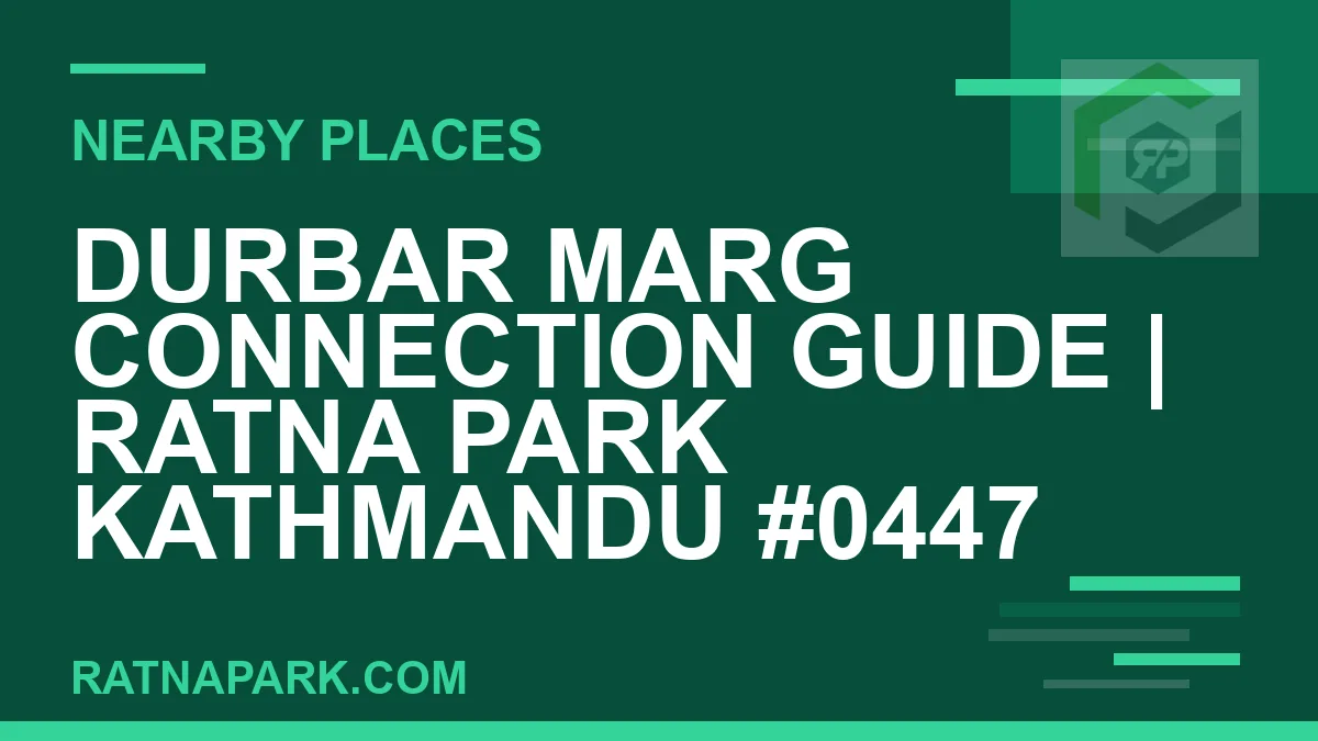 places near Ratna Park - Durbar Marg Connection Guide | Ratna Park Kathmandu #0447 | RATNAPARK