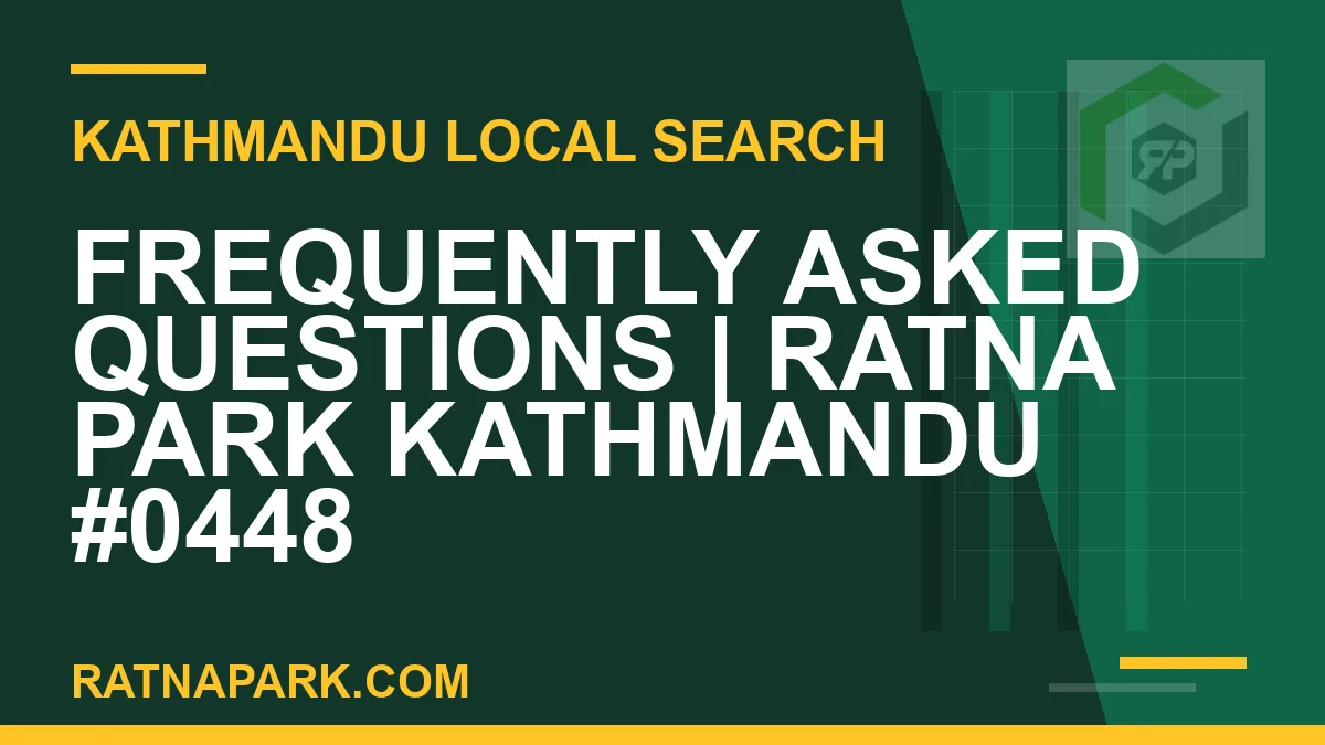 Ratna Park Nepal - Frequently Asked Questions | Ratna Park Kathmandu #0448 | RATNAPARK