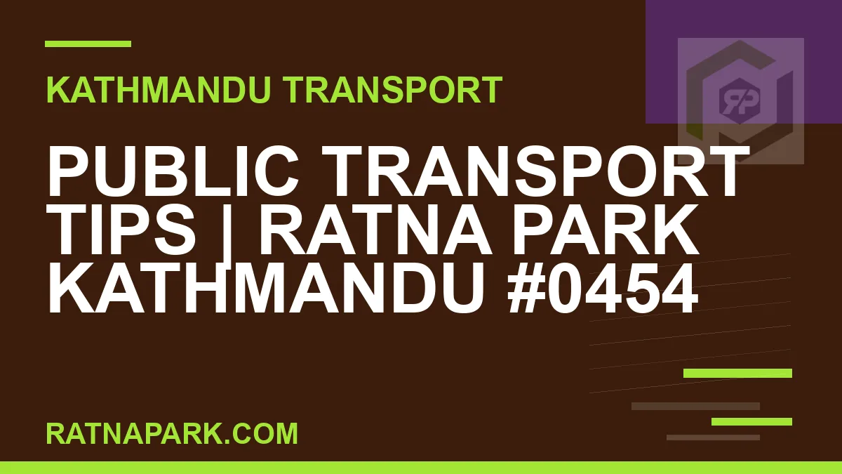 Ratnapark bus park - Public Transport Tips | Ratna Park Kathmandu #0454 | RATNAPARK