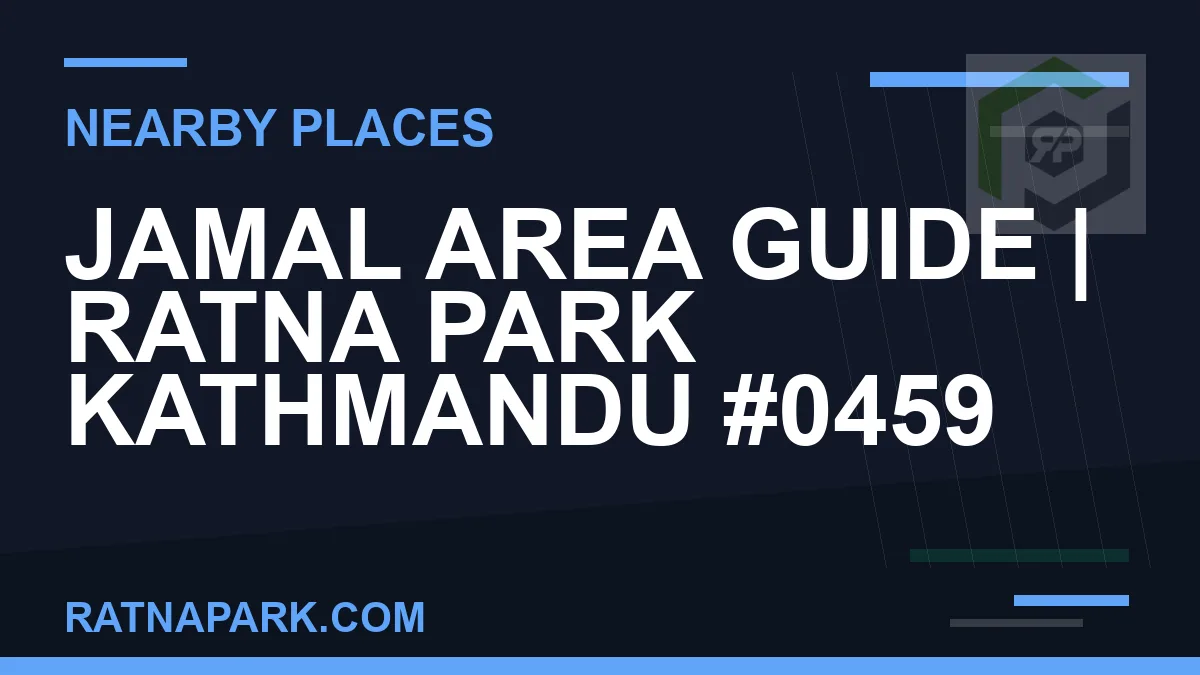 places near Ratna Park - Jamal Area Guide | Ratna Park Kathmandu #0459 | RATNAPARK
