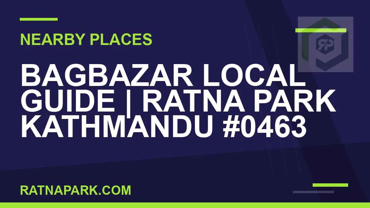 places near Ratna Park - Bagbazar Local Guide | Ratna Park Kathmandu #0463 | RATNAPARK
