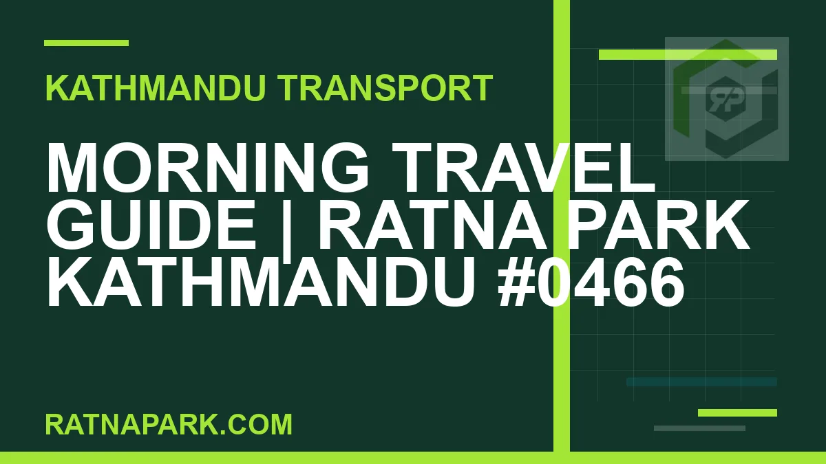 Ratnapark bus park - Morning Travel Guide | Ratna Park Kathmandu #0466 | RATNAPARK