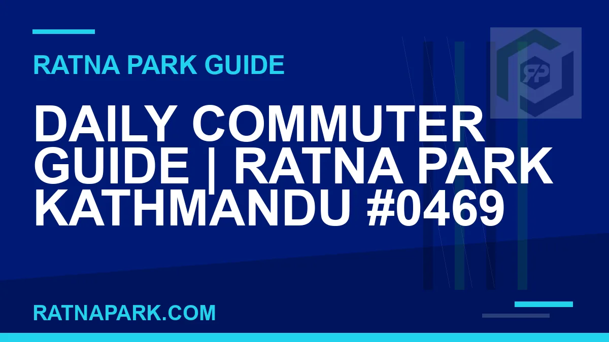 Ratna Park Kathmandu - Daily Commuter Guide | Ratna Park Kathmandu #0469 | RATNAPARK