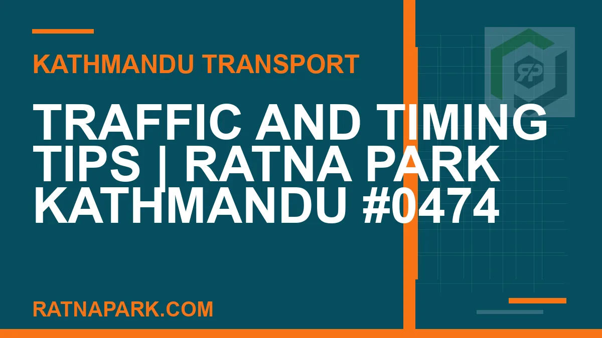 Ratnapark bus park - Traffic and Timing Tips | Ratna Park Kathmandu #0474 | RATNAPARK