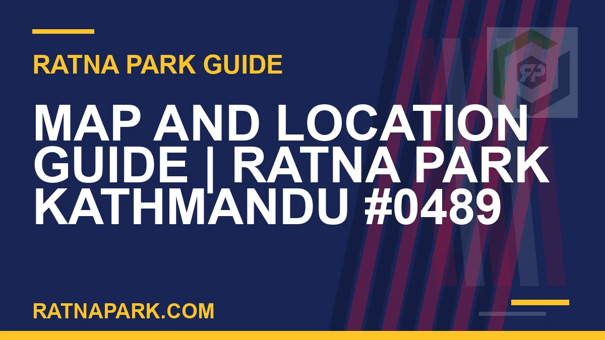 Ratna Park Kathmandu - Map and Location Guide | Ratna Park Kathmandu #0489 | RATNAPARK
