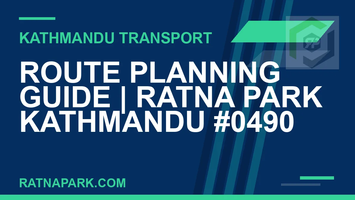 Ratnapark bus park - Route Planning Guide | Ratna Park Kathmandu #0490 | RATNAPARK