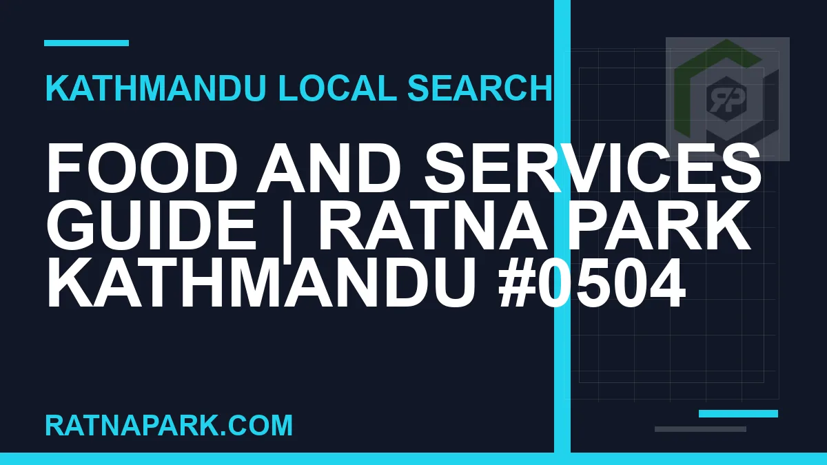 Ratna Park Nepal - Food and Services Guide | Ratna Park Kathmandu #0504 | RATNAPARK