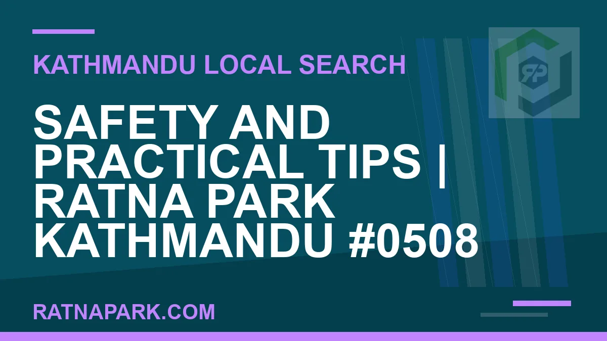 Ratna Park Nepal - Safety and Practical Tips | Ratna Park Kathmandu #0508 | RATNAPARK