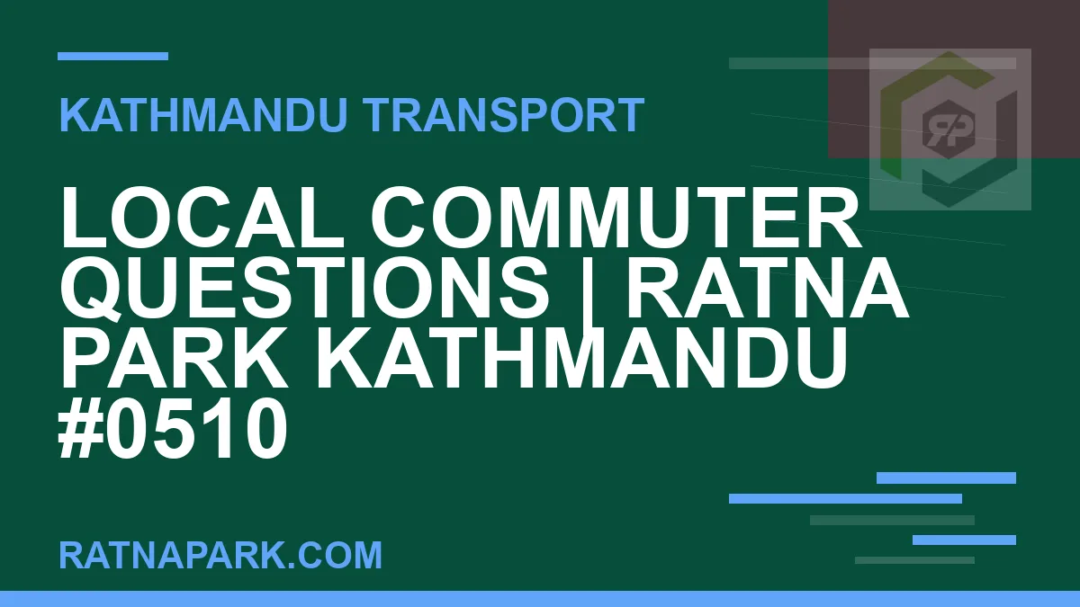 Ratnapark bus park - Local Commuter Questions | Ratna Park Kathmandu #0510 | RATNAPARK