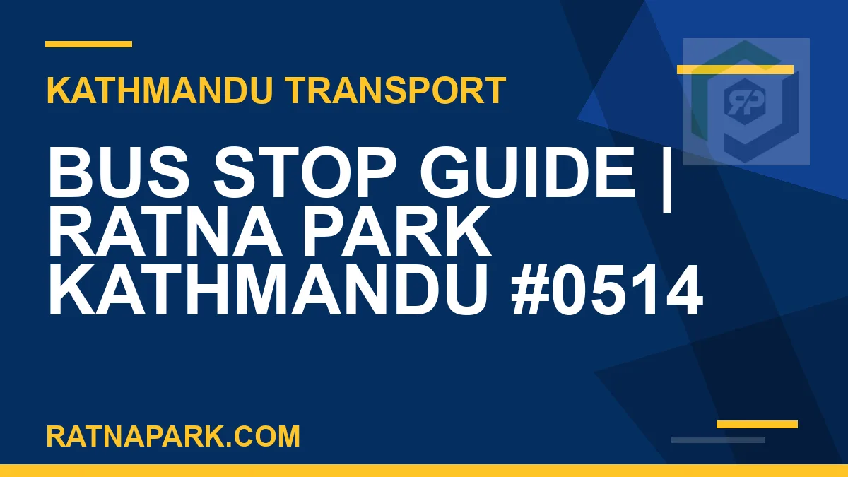Ratnapark bus park - Bus Stop Guide | Ratna Park Kathmandu #0514 | RATNAPARK