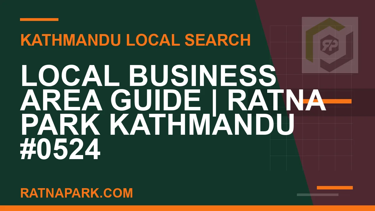 Ratna Park Nepal - Local Business Area Guide | Ratna Park Kathmandu #0524 | RATNAPARK