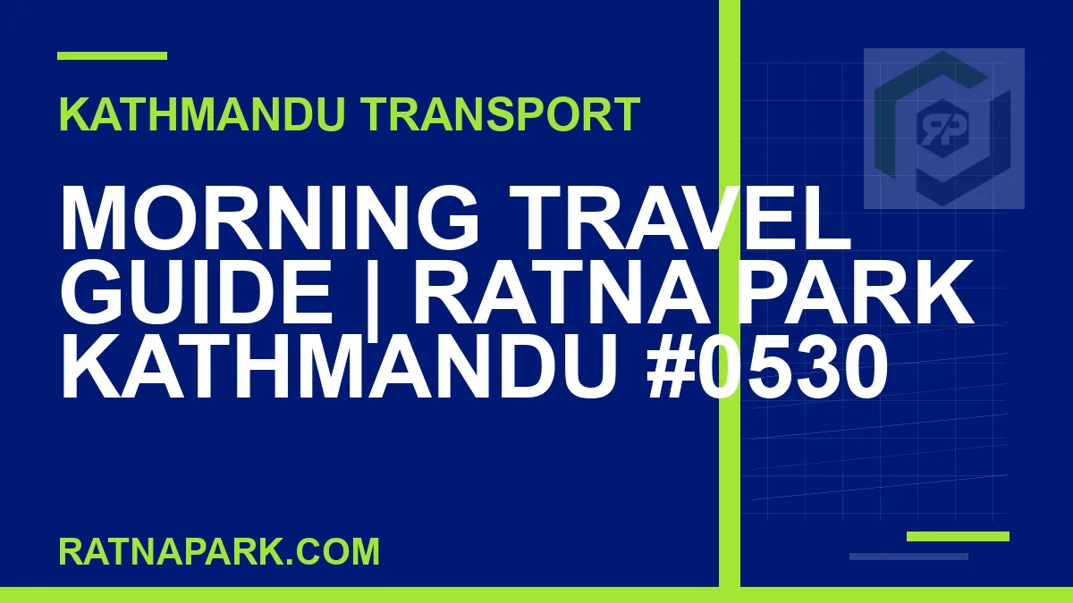 Ratnapark bus park - Morning Travel Guide | Ratna Park Kathmandu #0530 | RATNAPARK