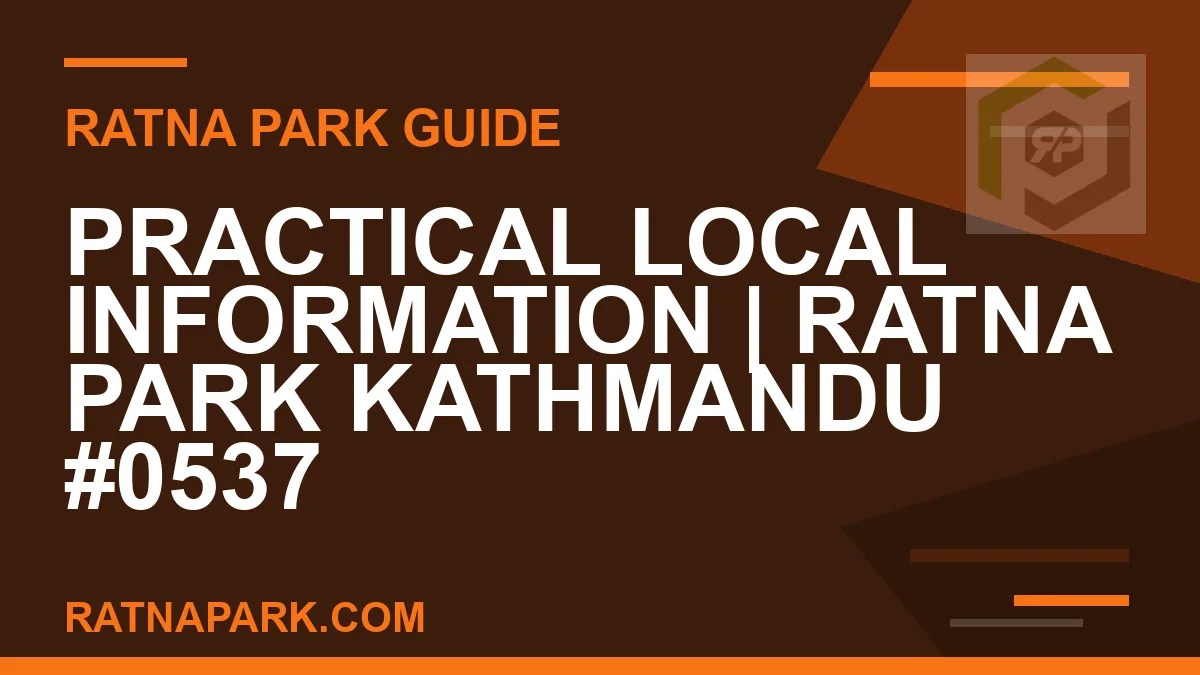 Ratna Park Kathmandu - Practical Local Information | Ratna Park Kathmandu #0537 | RATNAPARK