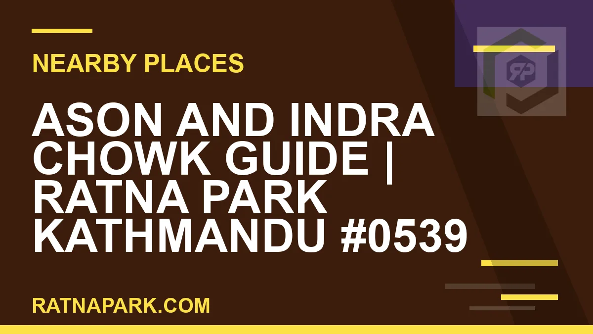 places near Ratna Park - Ason and Indra Chowk Guide | Ratna Park Kathmandu #0539 | RATNAPARK