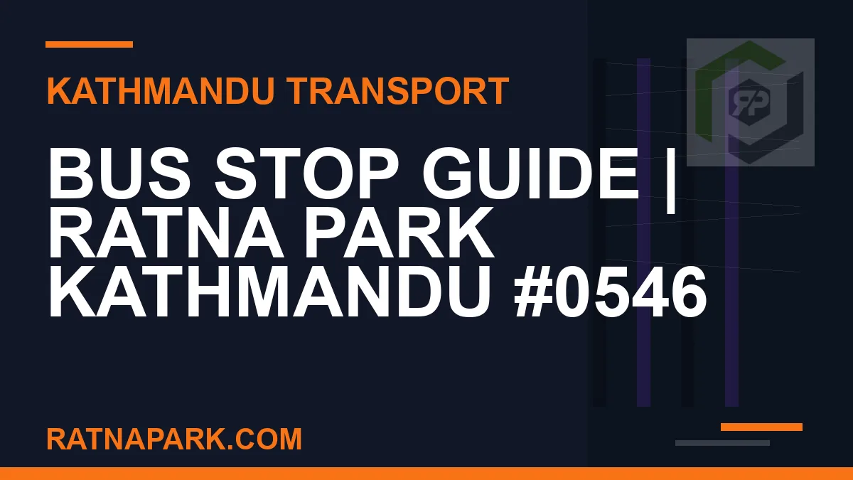 Ratnapark bus park - Bus Stop Guide | Ratna Park Kathmandu #0546 | RATNAPARK