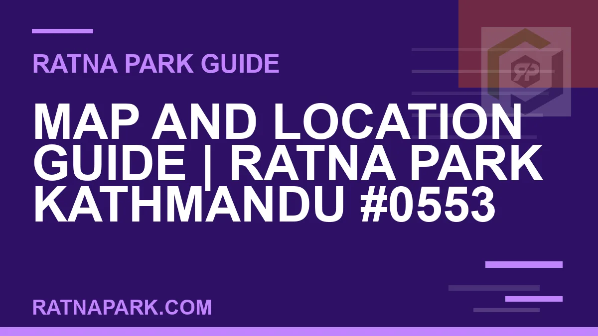Ratna Park Kathmandu - Map and Location Guide | Ratna Park Kathmandu #0553 | RATNAPARK