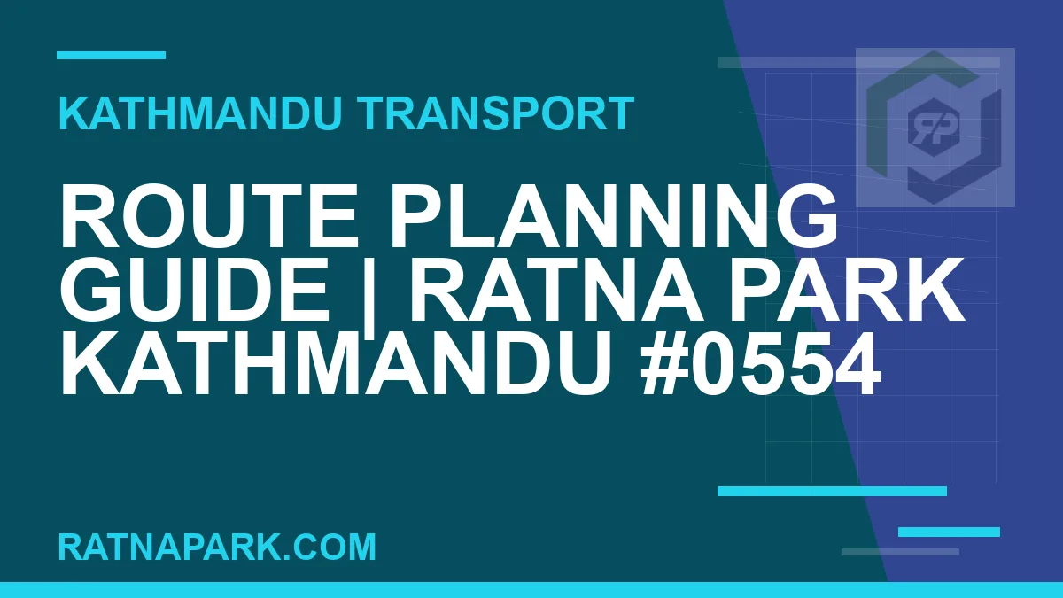 Ratnapark bus park - Route Planning Guide | Ratna Park Kathmandu #0554 | RATNAPARK