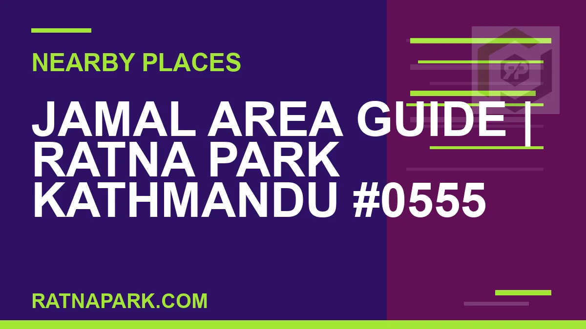 places near Ratna Park - Jamal Area Guide | Ratna Park Kathmandu #0555 | RATNAPARK