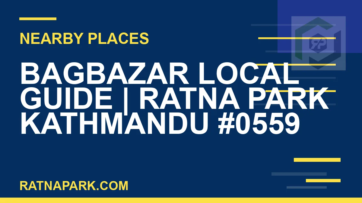 places near Ratna Park - Bagbazar Local Guide | Ratna Park Kathmandu #0559 | RATNAPARK