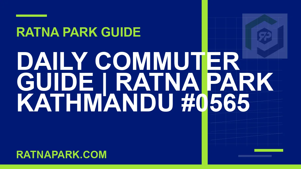 Ratna Park Kathmandu - Daily Commuter Guide | Ratna Park Kathmandu #0565 | RATNAPARK