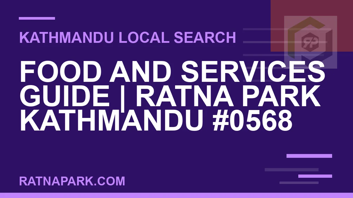 Ratna Park Nepal - Food and Services Guide | Ratna Park Kathmandu #0568 | RATNAPARK
