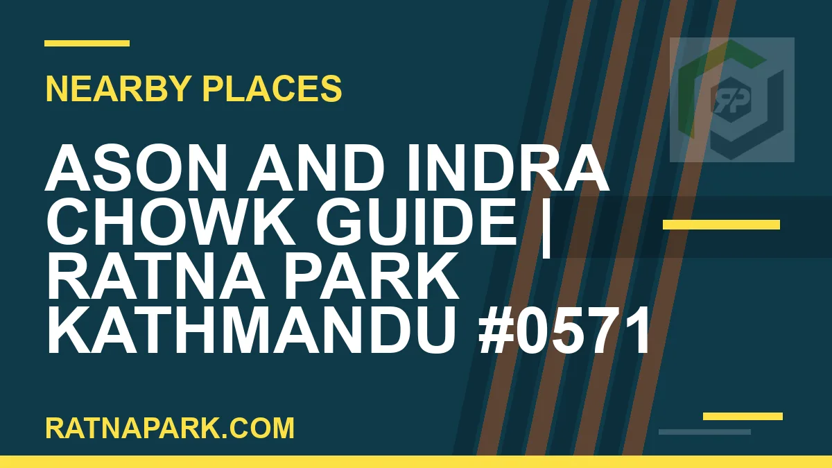 places near Ratna Park - Ason and Indra Chowk Guide | Ratna Park Kathmandu #0571 | RATNAPARK