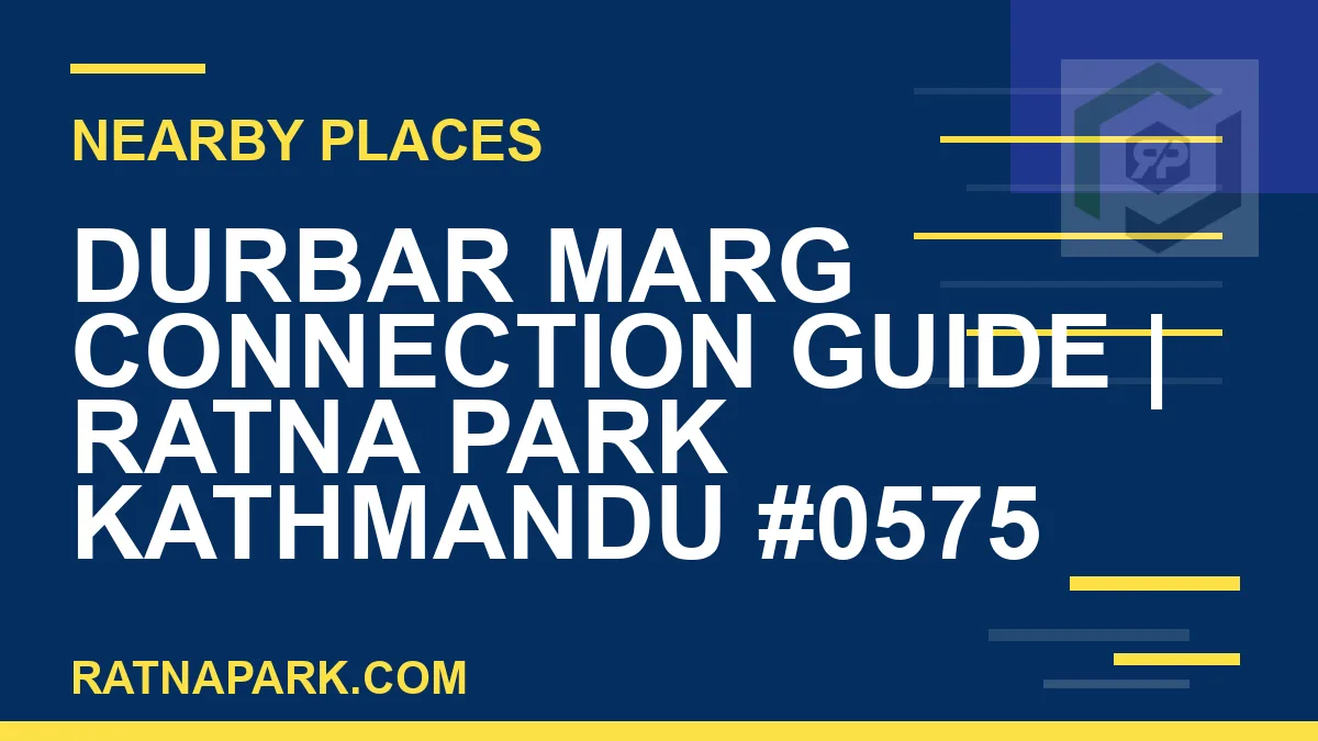 places near Ratna Park - Durbar Marg Connection Guide | Ratna Park Kathmandu #0575 | RATNAPARK