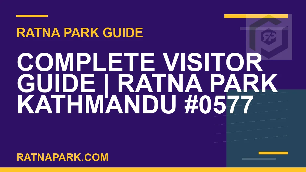 Ratna Park Kathmandu - Complete Visitor Guide | Ratna Park Kathmandu #0577 | RATNAPARK