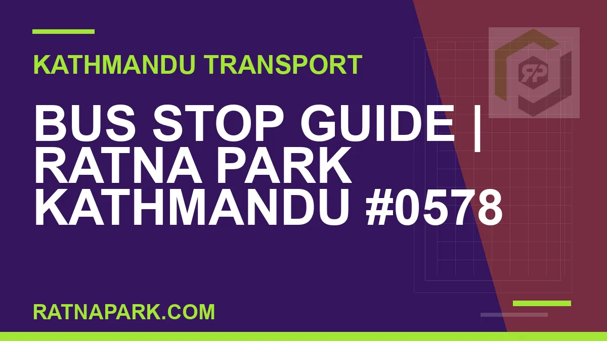 Ratnapark bus park - Bus Stop Guide | Ratna Park Kathmandu #0578 | RATNAPARK