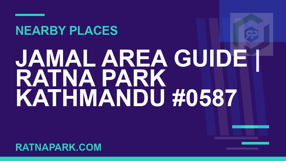 places near Ratna Park - Jamal Area Guide | Ratna Park Kathmandu #0587 | RATNAPARK