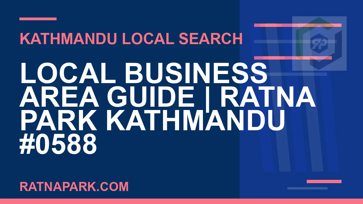 Ratna Park Nepal - Local Business Area Guide | Ratna Park Kathmandu #0588 | RATNAPARK