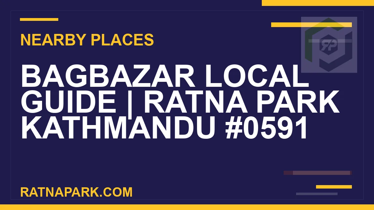 places near Ratna Park - Bagbazar Local Guide | Ratna Park Kathmandu #0591 | RATNAPARK