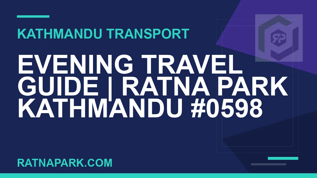 Ratnapark bus park - Evening Travel Guide | Ratna Park Kathmandu #0598 | RATNAPARK