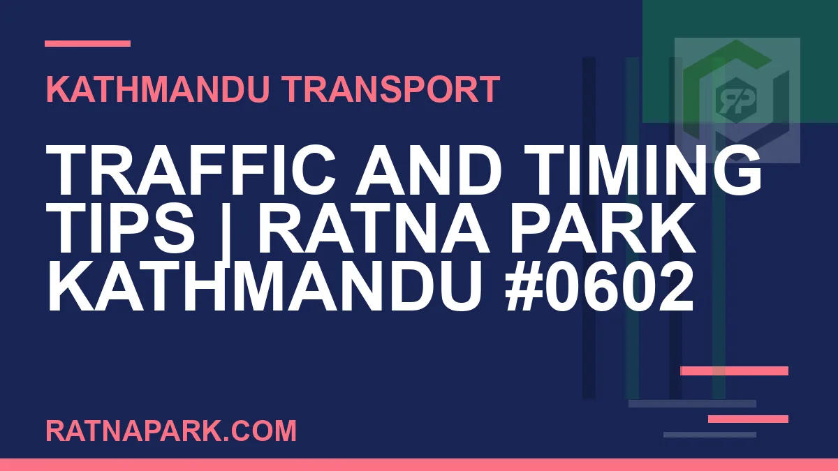 Ratnapark bus park - Traffic and Timing Tips | Ratna Park Kathmandu #0602 | RATNAPARK