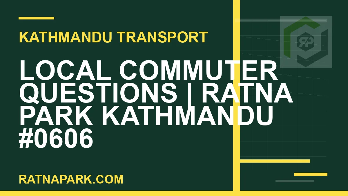 Ratnapark bus park - Local Commuter Questions | Ratna Park Kathmandu #0606 | RATNAPARK