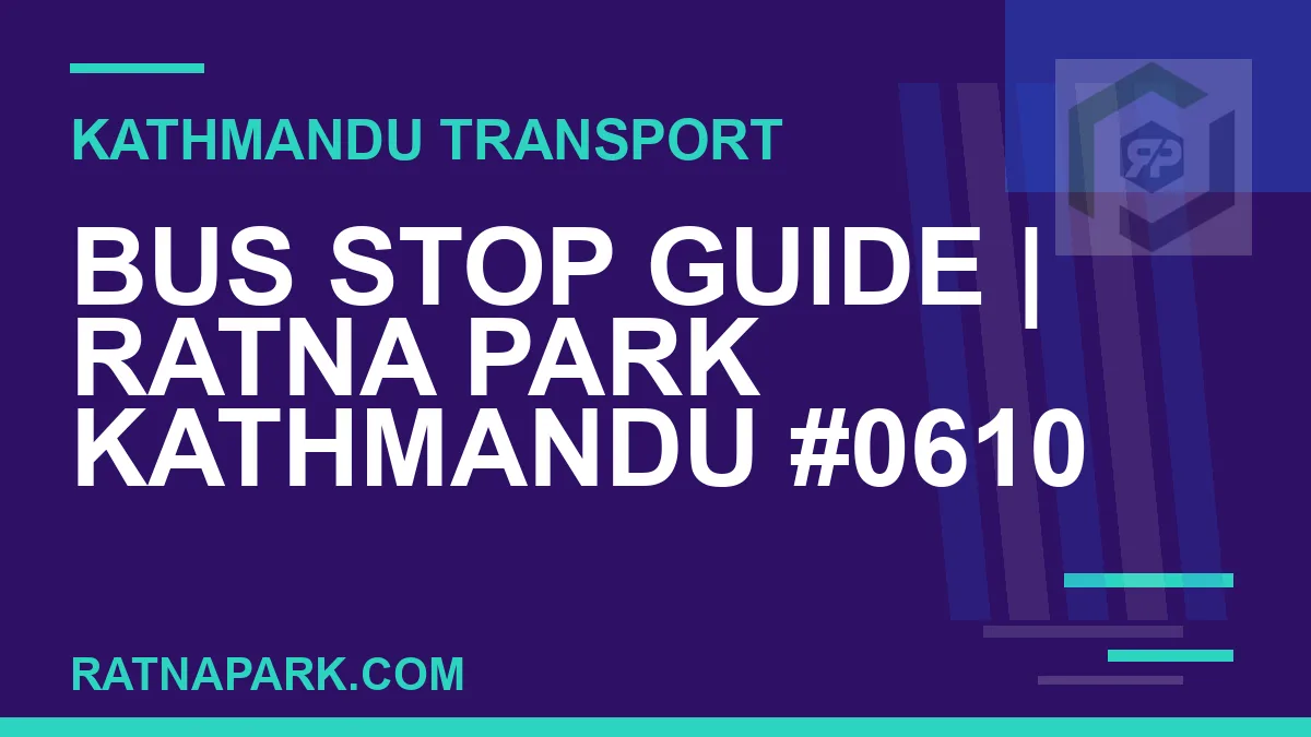 Ratnapark bus park - Bus Stop Guide | Ratna Park Kathmandu #0610 | RATNAPARK