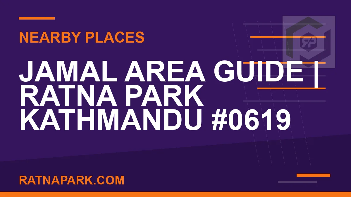 places near Ratna Park - Jamal Area Guide | Ratna Park Kathmandu #0619 | RATNAPARK