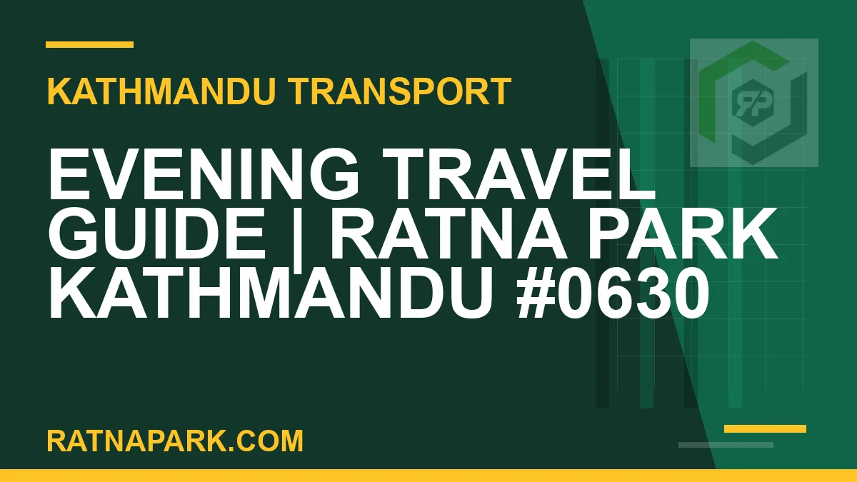 Ratnapark bus park - Evening Travel Guide | Ratna Park Kathmandu #0630 | RATNAPARK