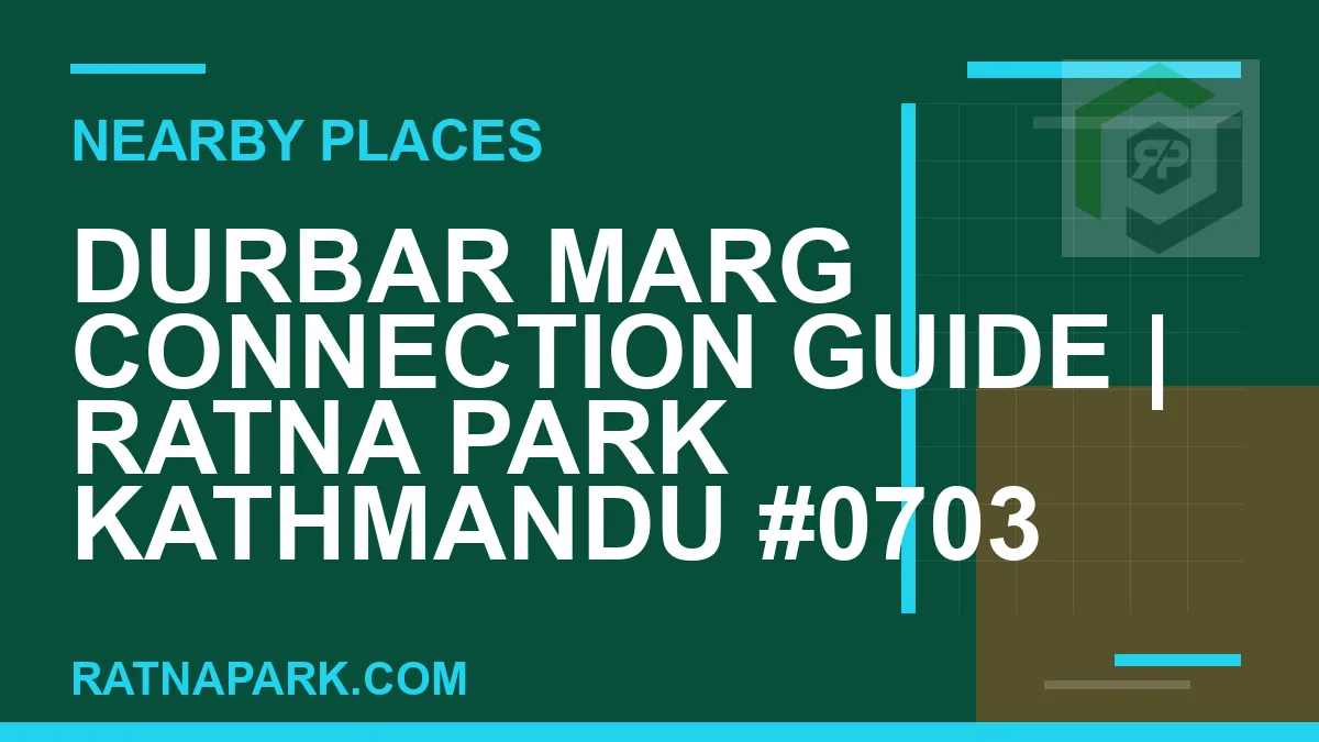 places near Ratna Park - Durbar Marg Connection Guide | Ratna Park Kathmandu #0703 | RATNAPARK